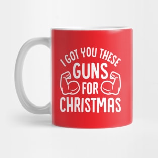 I Got You These Guns For Christmas Mug